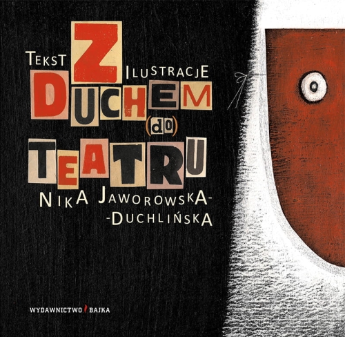 Z Duchem (do) teatru, Nika Jaworowska-Duchlińska, teatr, przewodnik po teatrze, teatr dla dzieci, savoir vivre, savoir vivre w teatrze, książka edukacyjna, duch, duch teatru, książki dla dzieci, historia teatru, Wydawnictwo Bajka, wydawnictwo dla dzieci