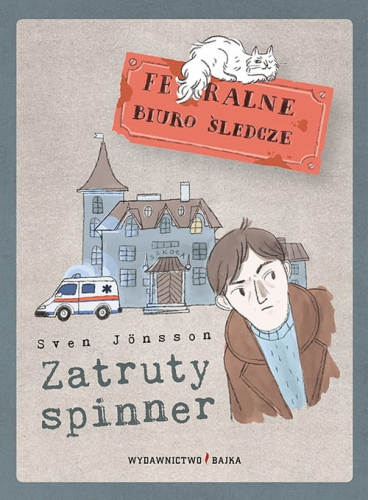 zatruty spinner, feralne biuro śledcze, Sven Jönsson, Zosia Dzierżawska, detektywi, biuro detektywistyczne, powieść przygodowa, przygodowa, detektywistyczna, literatura dla dzieci, Wydawnictwo Bajka, telefon Oliwki, śliska sprawa, złodziej widmo